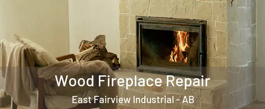 Wood Fireplace Repair East Fairview Industrial - AB