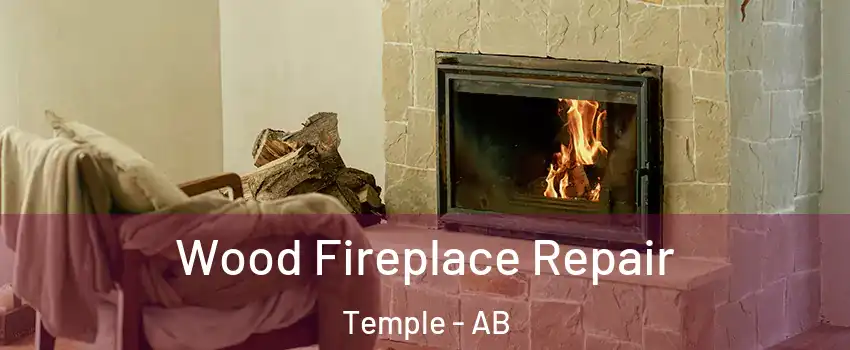 Wood Fireplace Repair Temple - AB