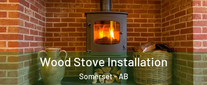 Wood Stove Installation Somerset - AB