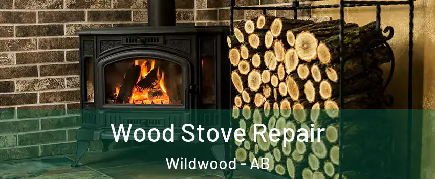 Wood Stove Repair Wildwood - AB